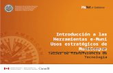 Introducción a las Herramientas e-Muni Usos estratégicos de MuniCompra Taller de Transferencia de Tecnología Javier Sáenz Coré Coordinador Programa MuNet.