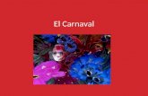 El Carnaval. El Carnaval tuvo sus origines en la ciudad de Venecia en Italia.