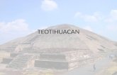 TEOTIHUACAN. Ubicado en la zona cultural del altiplano central de México. Su inicio se plantea aproximadamente de 150 aC-750dC Significa “lugar donde.