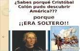 ¿Sabes porqué Cristóbal Colón pudo descubrir América??? porque ¡¡ERA SOLTERO!!