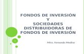 FONDOS DE INVERSIÓN Y SOCIEDADES DISTRIBUIDORAS DE FONDOS DE INVERSIÓN Mtro. Fernando Medina 1.