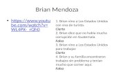 Brian Mendoza 1. Brian vino a Los Estados Unidos con visa de turista. Cierto 2. Brian dice que no había mucha corrupción en Guatemala. Falso 3. Brian.