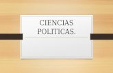CIENCIAS POLITICAS.. ¿Qué es la política? La política es una actividad orientada en forma ideológica a la toma de decisiones de un grupo para alcanzar.