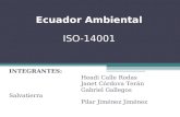 Ecuador Ambiental ISO-14001 INTEGRANTES: Headi Calle Rodas Janet Córdova Terán Gabriel Gallegos Salvatierra Pilar Jiménez Jiménez.