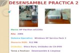 Marca: HP Pavilion w5220la Año: 2005 Sistema Operativo: Windows XP Service Pack 3 Memoria RAM: 512 MB Unidades: Disco Duro, Unidades de CD-DVD Tarea a.