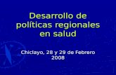 Desarrollo de políticas regionales en salud Chiclayo, 28 y 29 de Febrero 2008.