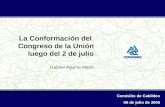 La conformación del Congreso de la Unión luego del 2 de julio La Conformación del Congreso de la Unión luego del 2 de julio Gabriel Aguirre Marín Comisión.
