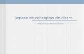 Repaso de conceptos de clases Preparado por Eduardo Olivares.