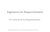 Ingeniería de Requerimientos. El contexto de los requerimientos. Alvaro Ortas.1 Ingeniería de Requerimientos El Contexto de los Requerimientos.