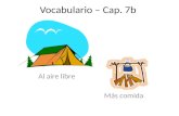Vocabulario – Cap. 7b Al aire libre Más comida. Vocabulario – Cap. 7a El aguacate.