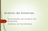 Análisis de Sistemas Actividades del Análisis de Sistemas Análisis de Factibilidad.