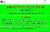 Ingeniería de Control M.C. Adrián García Mederez Capítulo 2 Sesión 3 #1 CAPÍTULO 2 MODELACIÓN MATEMÁTICA INGENIERÍA DE CONTROL Sesión 3 Objetivo: El objetivo.