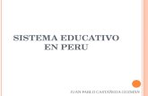 SISTEMA EDUCATIVO EN PERU JUAN PABLO CASTAÑEDA GUZMÁN.