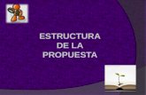 ESTRUCTURA DE LA PROPUESTA. La propuesta debe presentarse en el formato que se indica a continuación:
