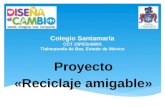 Colegio Santamaría CCT 15PESo669X Tlalnepantla de Baz, Estado de México Proyecto «Reciclaje amigable»