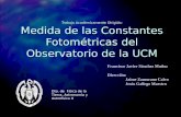 Trabajo Académicamente Dirigido: Medida de las Constantes Fotométricas del Observatorio de la UCM Dto. de Física de la Tierra, Astronomía y Astrofísica.