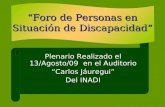 “Foro de Personas en Situación de Discapacidad” Plenario Realizado el 13/Agosto/09 en el Auditorio “Carlos Jáuregui” Del INADI “Foro de Personas en Situación.