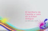 El territorio de Castilla y León en la Edad Antigua Los Anticuaos.Layza.