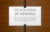 TECNOLOGÍAS DE MEMORIA KAROL YESENIA ROJAS SALDARRIAGA POLITÉCNICO JAIME ISAZA CADAVID 2014.
