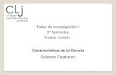 Taller de investigación I 3° Semestre Tronco común Características de la Ciencia Science Features.