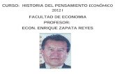 CURSO: HISTORIA DEL PENSAMIENTO ECONÓMICO 2012 I FACULTAD DE ECONOMIA PROFESOR: ECON. ENRIQUE ZAPATA REYES.