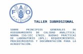TALLER SUBREGIONAL SOBRE PRINCIPIOS GENERALES DE ASEGURAMIENTO DE CALIDAD ANALITICA; NORMA ISO/IEC 17025; BUENAS PRÁCTICAS DE LABORATORIO (BPL); REQUERIMIENTOS,