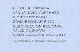 ESCUELA PRIMARIA VENUSTIANO CARRANZA C.C.T 15EPR0064I ZONA ESCOLAR P 171 SUBDIRECCION REGIONAL VALLE DE BRAVO CICLO ESCOLAR: 2013-2014 SAN SEBASTIÁN EL.