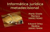 Informática jurídica metadecisional María Gisela Mariaca 2009179342 Eduard Orley Medina 2009179406.