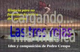 Idea y composición de Pedro Crespo Idea y composición de Pedro Crespo Historia para no fomentar la crítica del prójimo Historia para no fomentar la crítica.