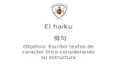 El haiku Objetivo: Escribir textos de carácter lírico considerando su estructura 俳句.