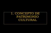1. CONCEPTO DE PATRIMONIO CULTURAL. EL PATRIMONIO CULTURAL El Patrimonio Cultural de un pueblo comprende las obras de sus artistas, arquitectos, músicos,