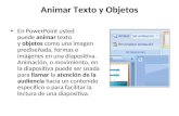 Animar Texto y Objetos En PowerPoint usted puede animar texto y objetos como una imagen prediseñada, formas e imágenes en una diapositiva. Animación, o.
