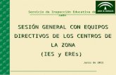 Servicio de Inspección Educativa de Jaén SESIÓN GENERAL CON EQUIPOS DIRECTIVOS DE LOS CENTROS DE LA ZONA (IES y EREs) Junio de 2015.