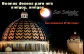 Buenos deseos para mis amigos, amigas Buenos deseos para mis amigos, amigas Con imágenes El Salvador.