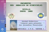 Unidad Didáctica: “Conocer para prevenir los incendios forestales” ECOESCUELA C.P.R. “ADERAN I” ENCUENTRO RED ANDALUZA DE ECOESCUELAS SEVILLA ENERO 2008.