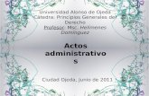 Universidad Alonso de Ojeda Cátedra: Principios Generales del Derecho Profesor: Msc. Helímenes Domínguez Actos administrativos Ciudad Ojeda, Junio de 2011.
