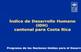 Programa de las Naciones Unidas para el Desarrollo Índice de Desarrollo Humano (IDH) cantonal para Costa Rica.