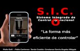 Sistema Integrado de Control Operacional S.I.C.O Maite Goñi – Pablo Contreras– Tomás Courbis– Constanza García–Ángeles Whipple “La forma más eficiente.