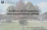 Integrantes: Catalina Herrera Catherine López Verónica Quero Claudia Yévenes. Talca 4 de Septiembre 2004. Análisis de Proyectos Socioeducativos.(2006).