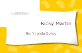 Ricky Martin By: Ytrenda Gulley. Dònde naciò y/o vivò Ricky Martin naciò el 24 de Diciembre de 1971 en Hato Rey, Puerto Rico. El se mudò a Cancùn, Mexico.