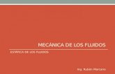 MECÁNICA DE LOS FLUIDOS ESTÁTICA DE LOS FLUIDOS Ing. Rubén Marcano.