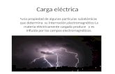 Carga eléctrica una propiedad de algunas partículas subatómicas que determina su internación electromagnético La materia eléctricamente cargada produce.