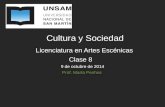Cultura y Sociedad Licenciatura en Artes Escénicas Clase 8 9 de octubre de 2014 Prof. Marta Penhos.