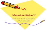 Matemática Básica CC Sesión 13.1 : Uso de la calculadora Cálculo de la media.