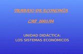TRABAJO DE ECONOMÍA CAP 2003/04 UNIDAD DIDÁCTICA: LOS SISTEMAS ECONÓMICOS.
