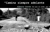 “Camina siempre adelante” Alberto Cortés No uses el ratón, por favor.