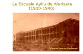 La Escuela Ayllu de Warisata (1930-1940) Expositor: Severino Choquetopa.