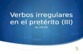 Verbos irregulares en el pretérito (III) pp. 234-235.