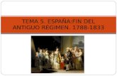 TEMA 5. ESPAÑA:FIN DEL ANTIGUO RÉGIMEN. 1788-1833.