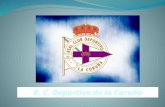 Un club fundado en 1906 en Coruña, Galicia… …y que actualmente se encuentra en la 1ª división de la Liga Española.